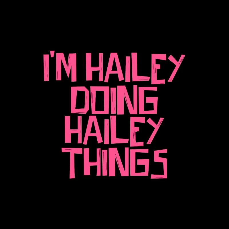 I'm Hailey doing Hailey things