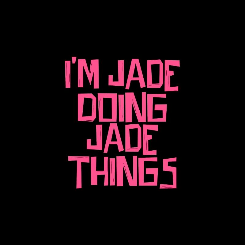 I'm Jade doing Jade things