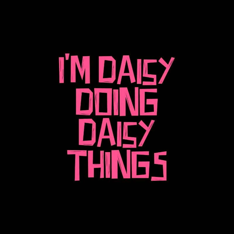 I'm Daisy doing Daisy things
