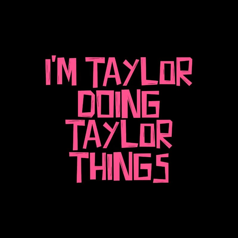 I'm Taylor doing Taylor things