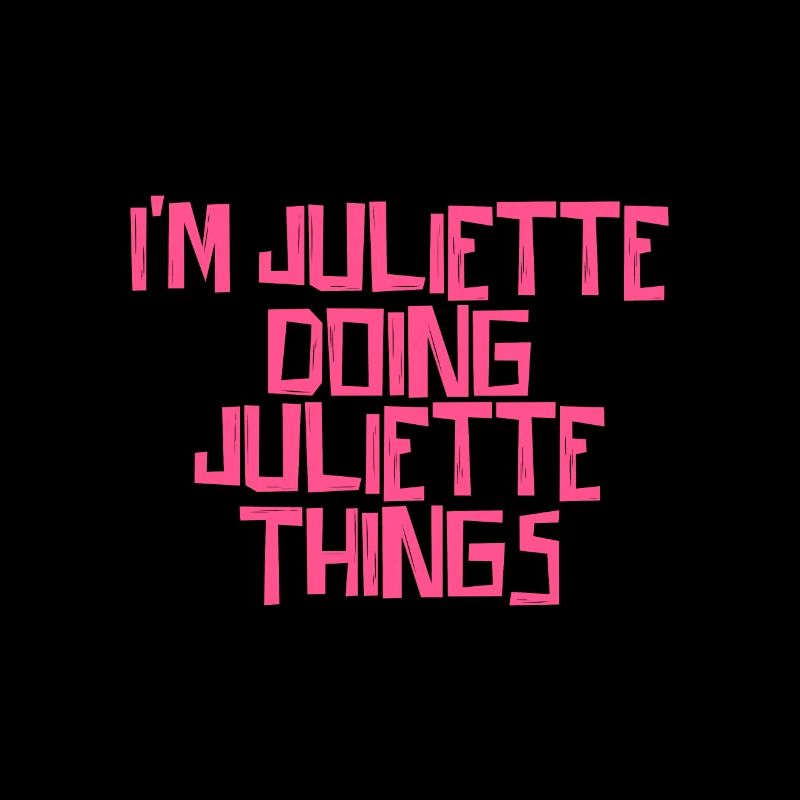 I'm Juliette doing Juliette things