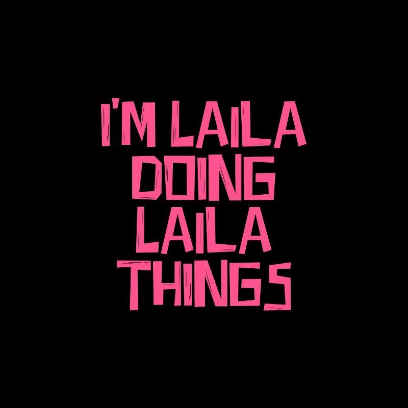 I'm Laila doing Laila things