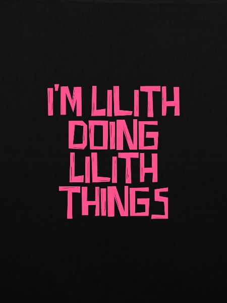I'm Lilith doing Lilith things