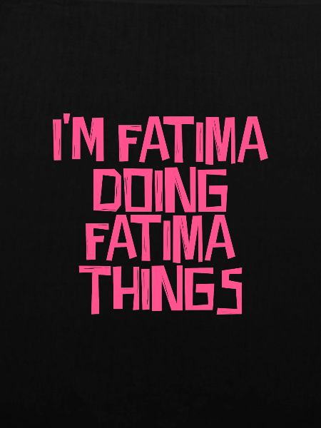 I'm Fatima doing Fatima things