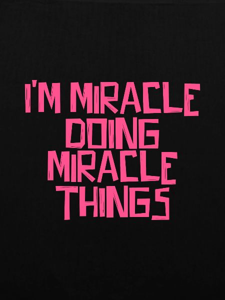 I'm Miracle doing Miracle things