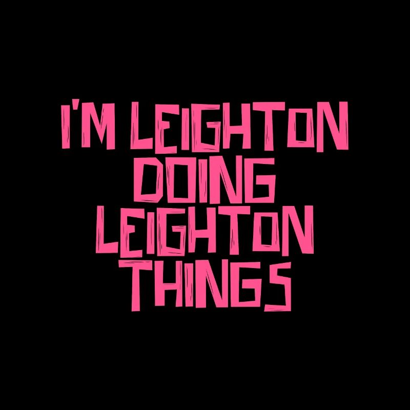I'm Leighton doing Leighton things
