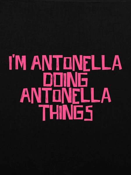 I'm Antonella doing Antonella things