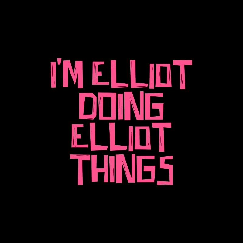 I'm Elliot doing Elliot things