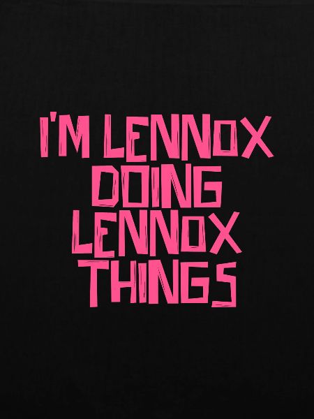 I'm Lennox doing Lennox things