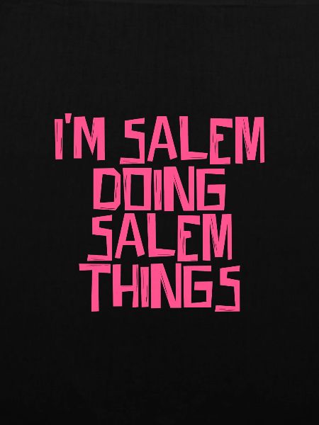 I'm Salem doing Salem things