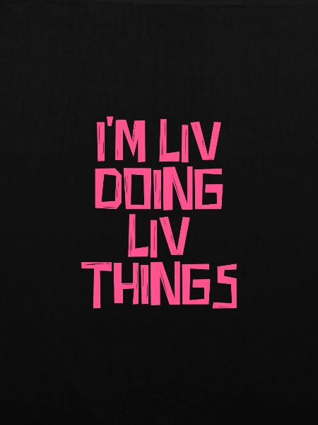 I'm Liv doing Liv things