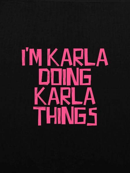 I'm Karla doing Karla things