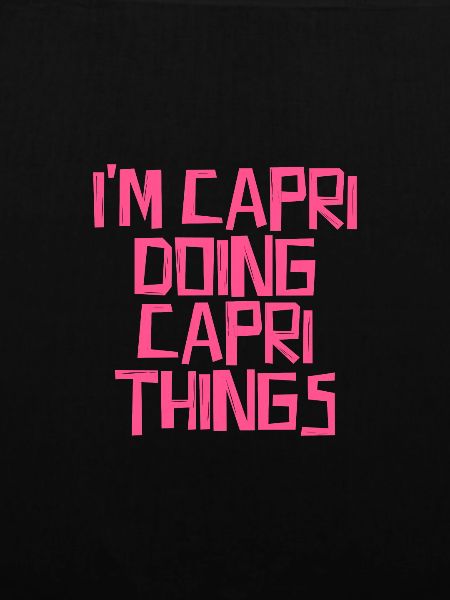 I'm Capri doing Capri things