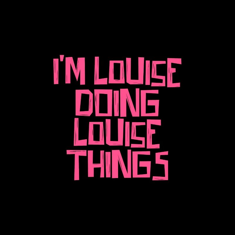 I'm Louise doing Louise things