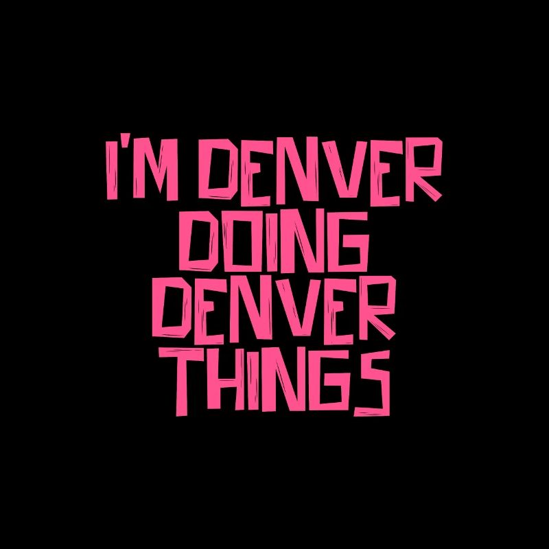 I'm Denver doing Denver things