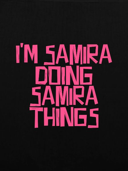 I'm Samira doing Samira things