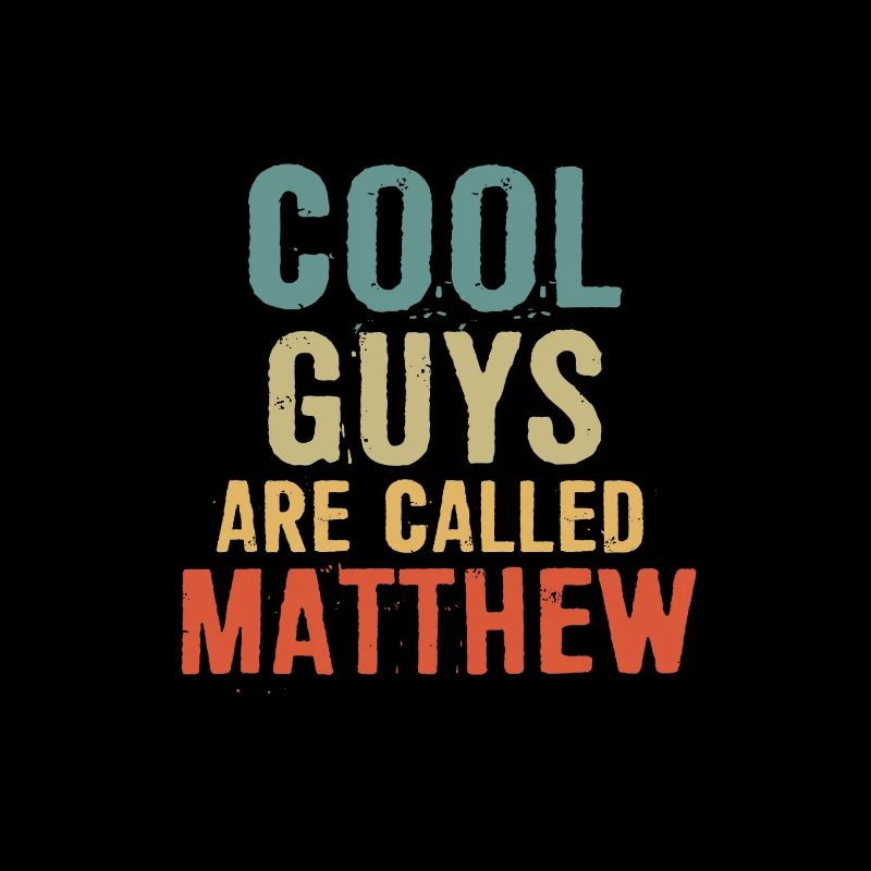 Cool guys are called Matthew