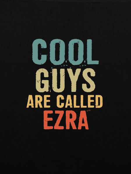Cool guys are called Ezra