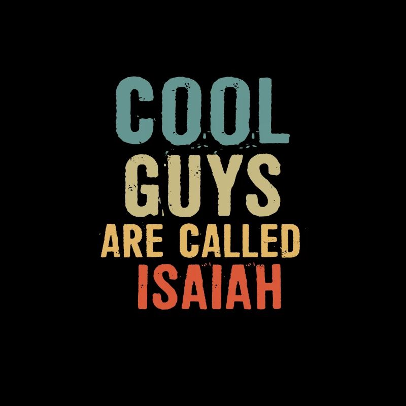 Cool guys are called isaiah