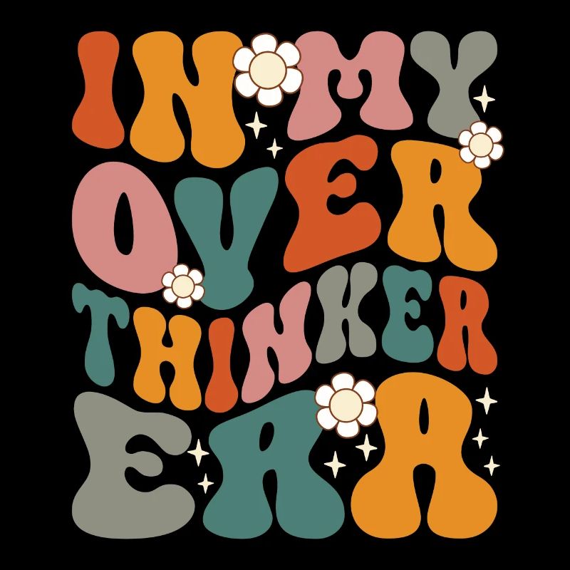 Dans mon ère Overthinker Overthink Groovy