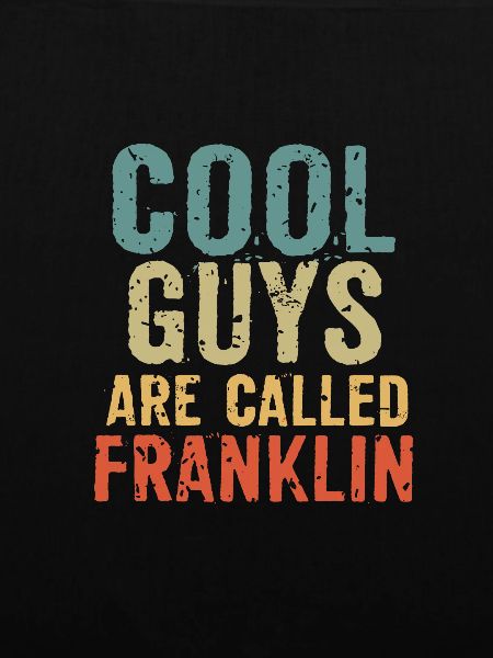 Cool guys are called franklin