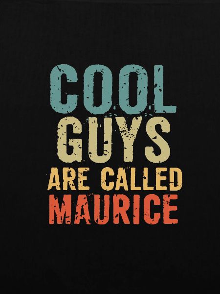 Cool guys are called Maurice