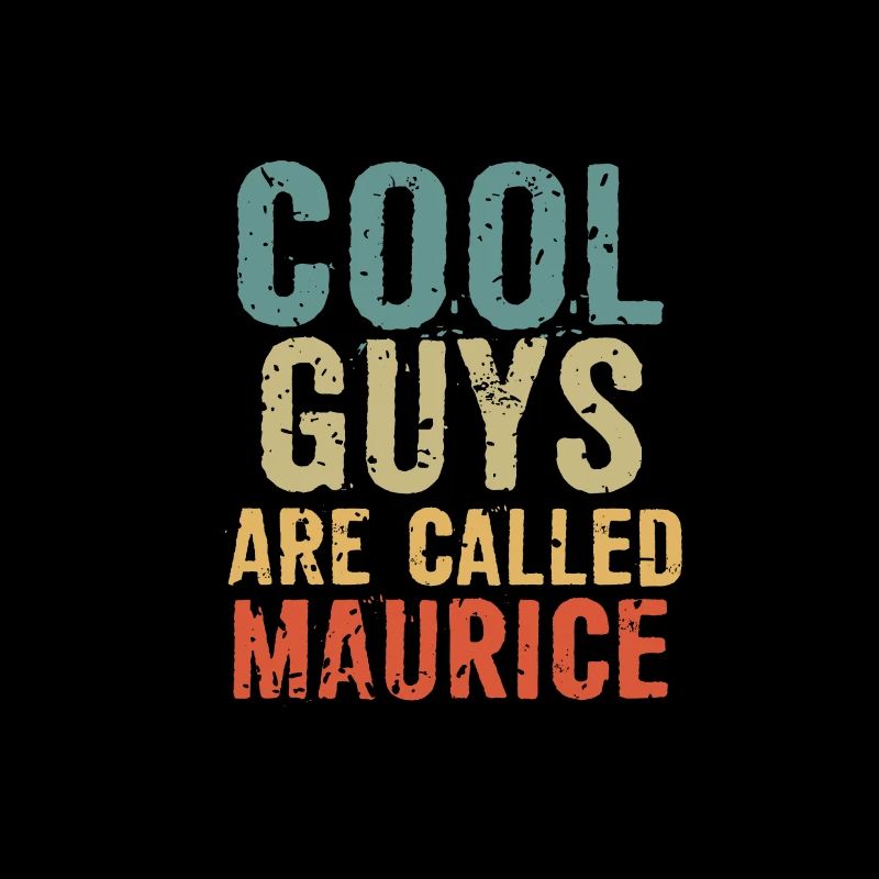 Cool guys are called Maurice
