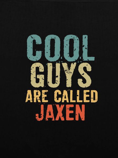 Cool guys are called Jaxen