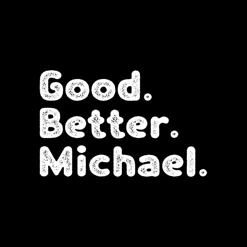 Good better Michael
