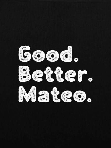 Good better Mateo