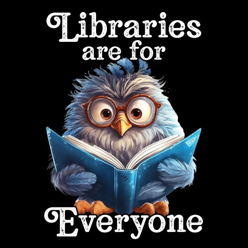 Libraries are for everyone Librarian