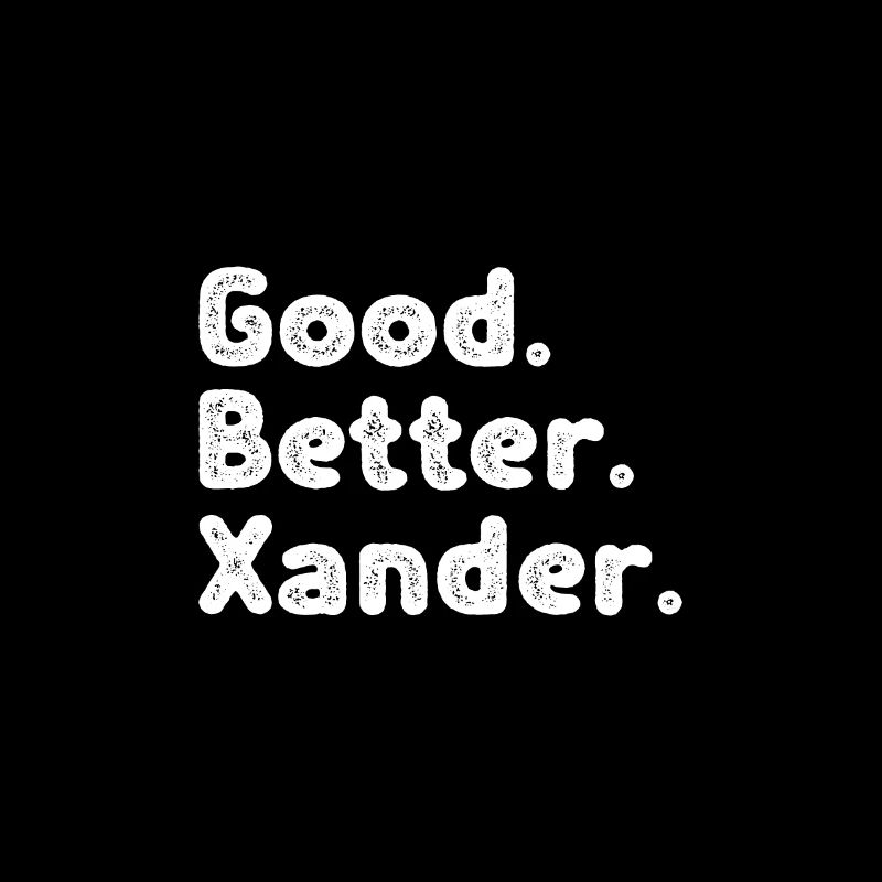 Good better Xander