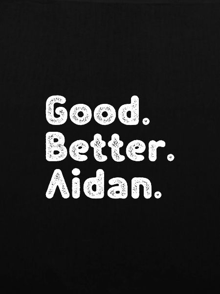 Good better Aidan