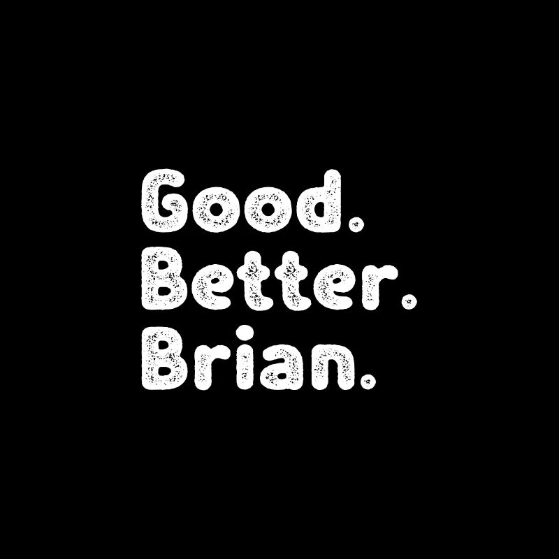 Good better Brian