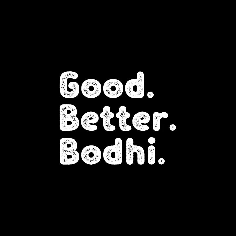 Good better Bodhi