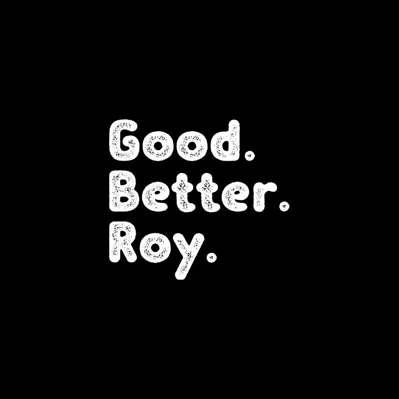 Good better Roy