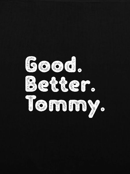 Good better Tommy