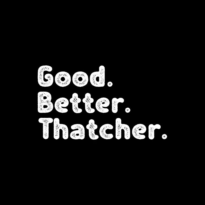 Cool guys are called Thatcher