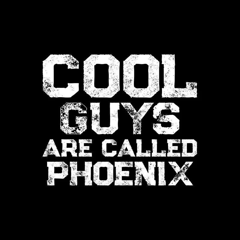 Cool guys are called Phoenix