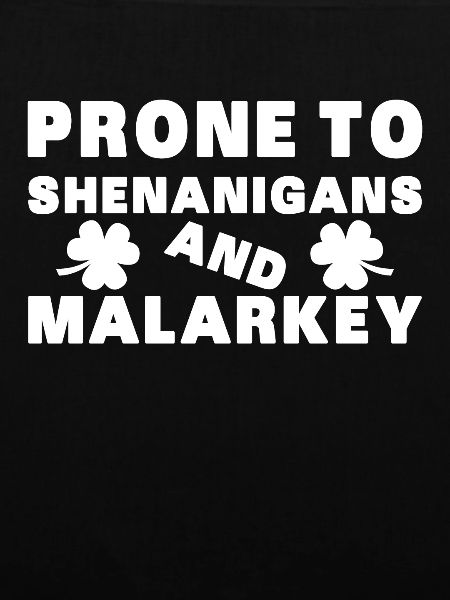 Neigt zu Schabernack und Malarkey