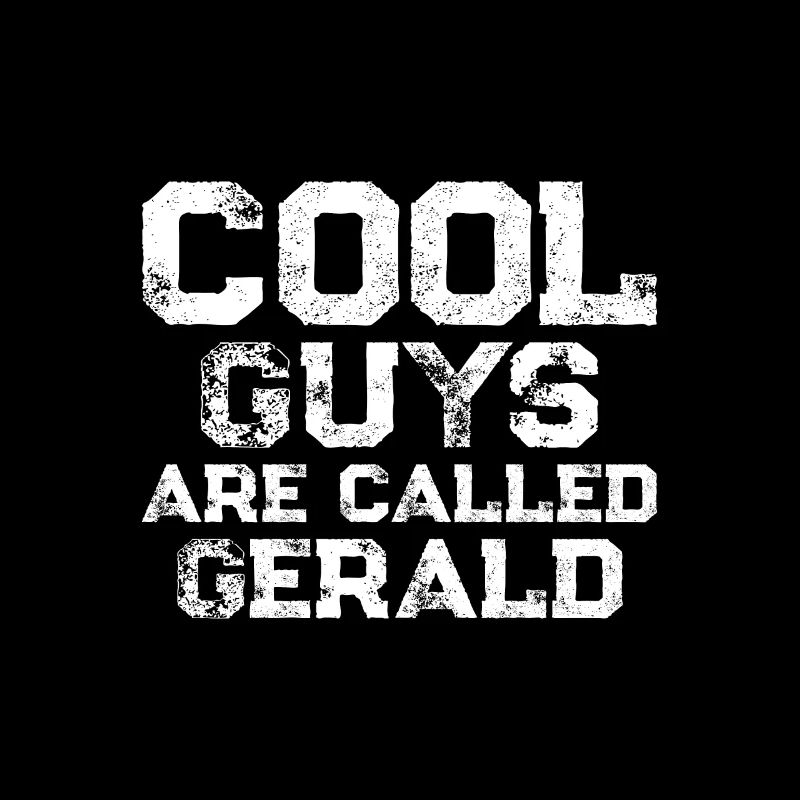 Cool guys are called Gerald