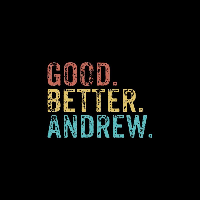 Good better Andrew