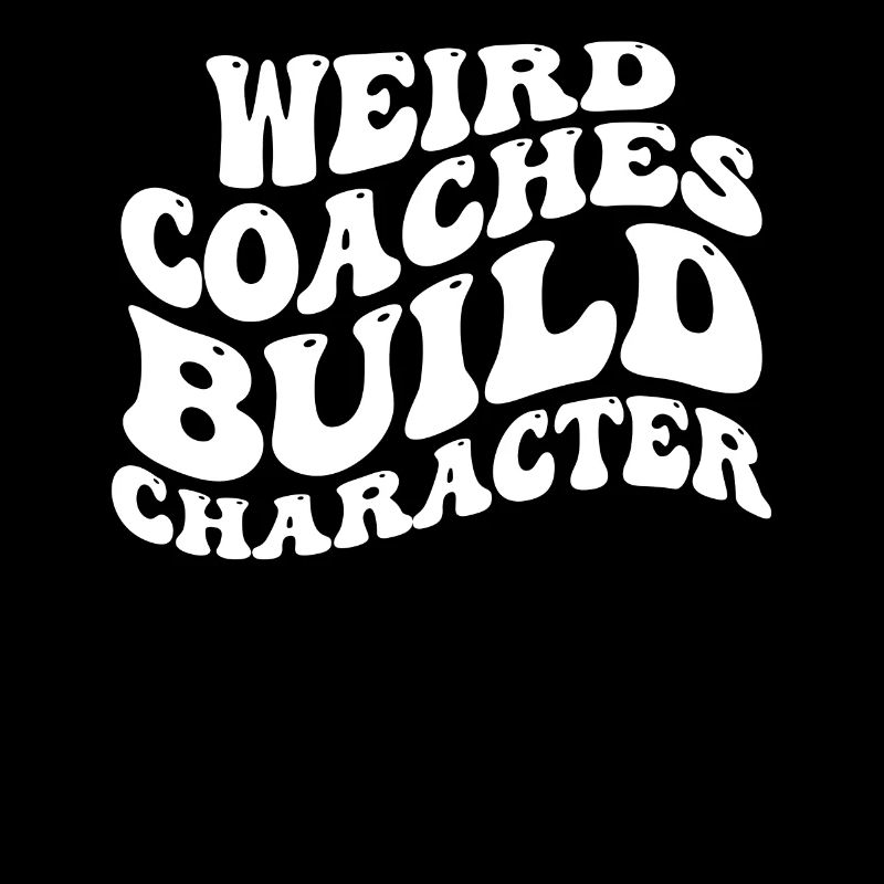 Weird Coaches Form Character Coach
