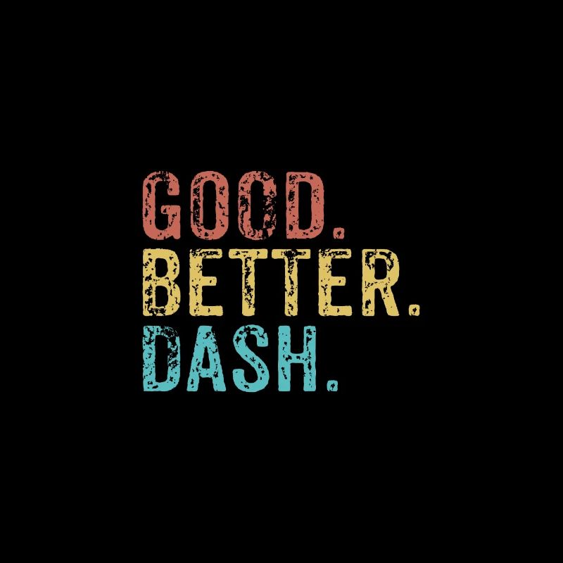 Good better Dash