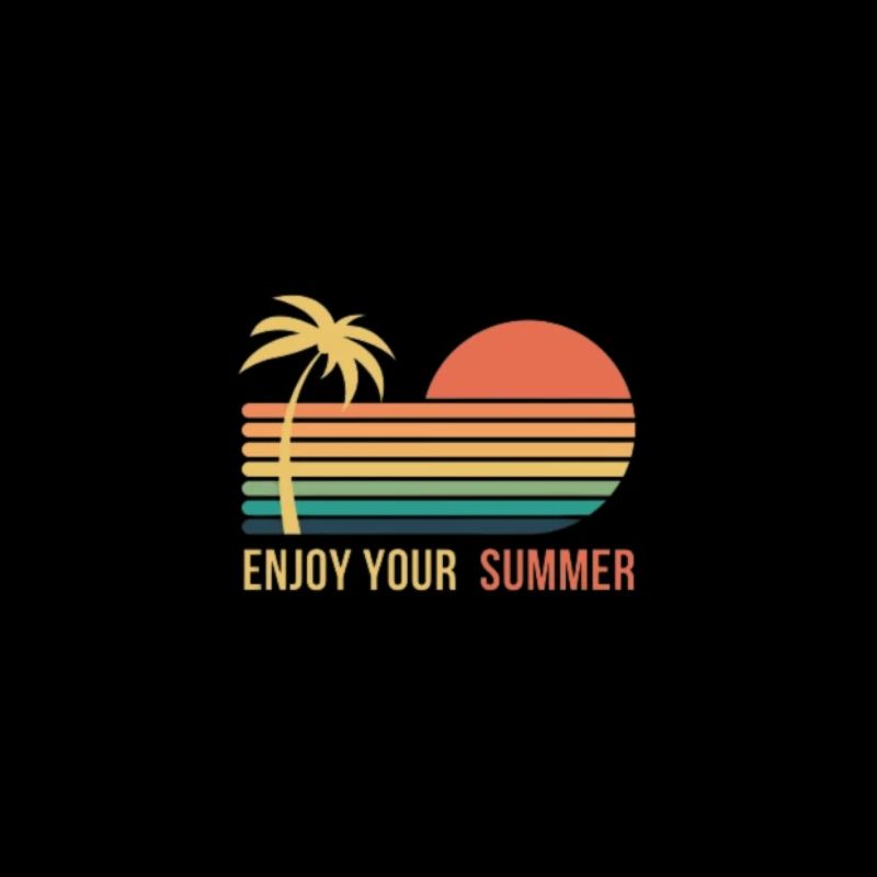Enjoy your sumer