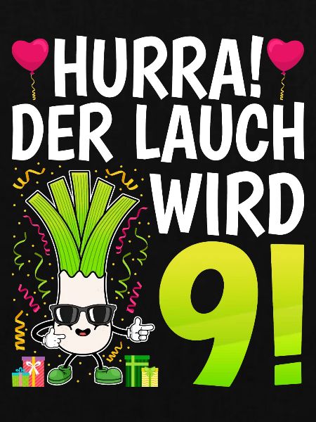 Hurra der Lauch wird 9