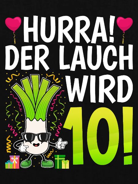 Hurra der Lauch wird 10