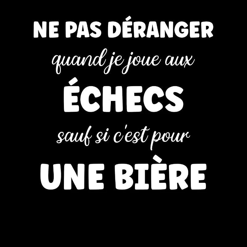 Ne pas déranger échecs sauf pour une bière