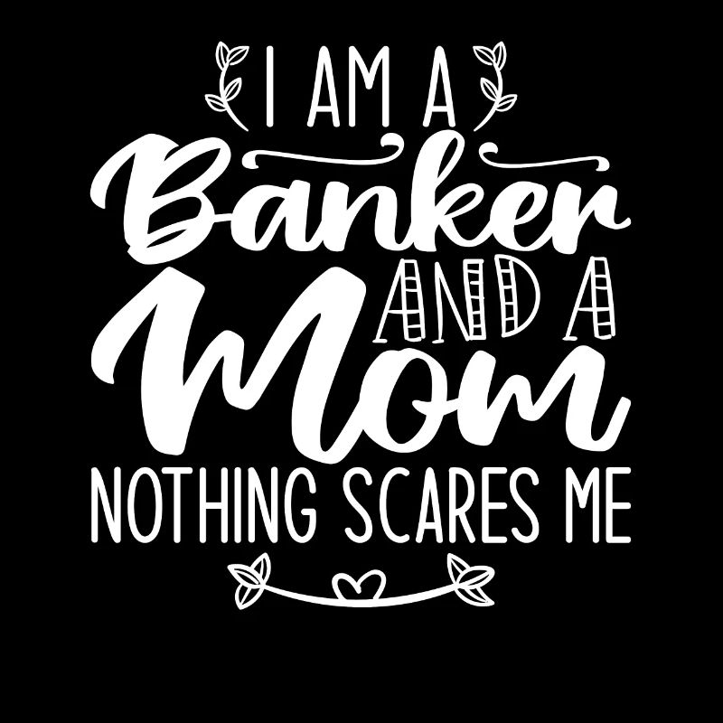 Ich bin ein Banker und eine Mutter, nichts macht mir Angst