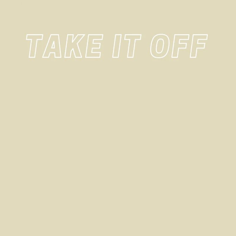 TAKE It off